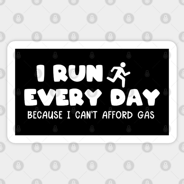 I Run Every Day I Can't Afford Gas Sticker by ArtisticRaccoon